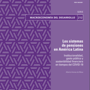 Los sistemas de pensiones en América Latina. Institucionalidad, gasto público y sostenibilidad financiera en tiempos del COVID-19.