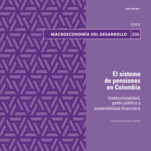El sistema de pensiones en Colombia. Institucionalidad, gasto público y sostenibilidad financiera.
