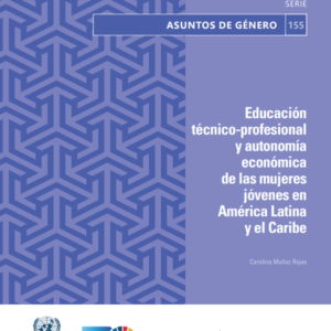 Educación técnico-profesional y autonomía económica de las mujeres jóvenes en América Latina y el Caribe