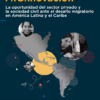 MIGnnovación: La oportunidad del sector privado y la sociedad civil ante el desafío migratorio en América Latina y el Caribe
