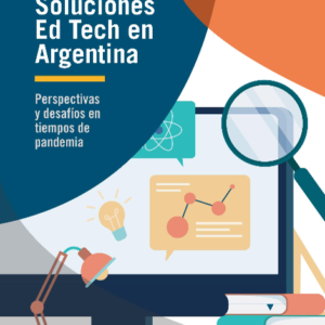 Soluciones Ed Tech en Argentina: Perspectivas y desafíos en tiempos de pandemia