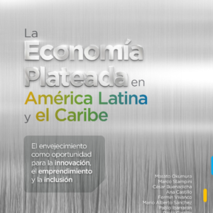 La economía plateada en América Latina y el Caribe: El envejecimiento como oportunidad para la innovación, el emprendimiento y la inclusión
