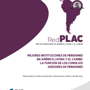 Mejores instituciones de pensiones en América Latina y el Caribe: La función de los consejos asesores de pensiones