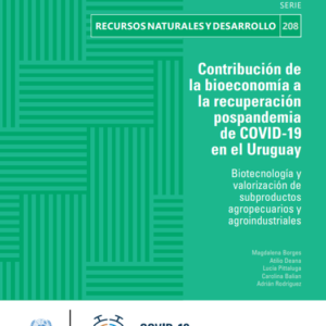 Contribución de la bioeconomía a la recuperación pospandemia de COVID-19 en el Uruguay: biotecnología y valorización de subproductos agropecuarios y agroindustriales