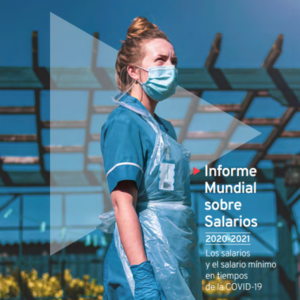 Informe Mundial sobre Salarios 2020-2021: Los salarios y el salario mínimo en tiempos de la COVID-19