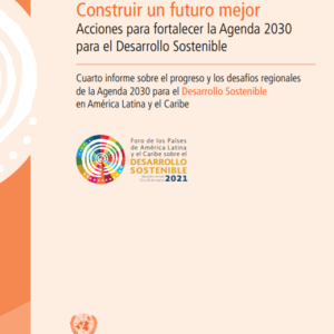 Construir un futuro mejor. Acciones para fortalecer la Agenda 2030 para el Desarrollo Sostenible.