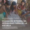 Orientaciones técnicas y programáticas internacionales sobre educación integral en sexualidad fuera de la escuela.