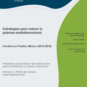 Estrategias para reducir la pobreza multidimensional: Iniciativa en Puebla, México (2013-2016)