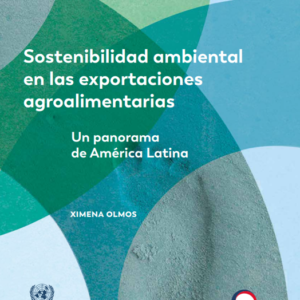 Sostenibilidad ambiental en las exportaciones agroalimentarias: un panorama de América Latina