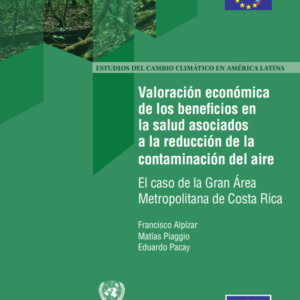 Valoración económica de los beneficios en la salud asociados a la reducción de la contaminación del aire: el caso de la Gran Área Metropolitana de Costa Rica