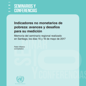 Indicadores no monetarios de pobreza: avances y desafíos para su medición.