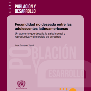 Fecundidad no deseada entre las adolescentes latinoamericanas. Un aumento que desafía la salud sexual y reproductiva y el ejercicio de derechos.