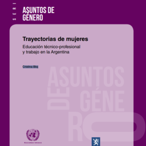 Asuntos de género. Trayectorias de mujeres. Educación técnico-profesional y trabajo en la Argentina