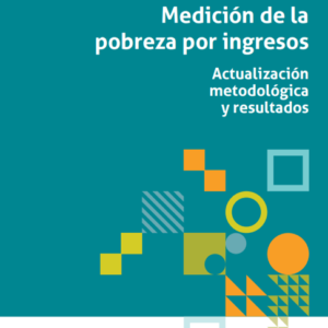Medición de la pobreza por ingresos Actualización metodológica y resultados.