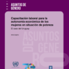 Capacitación laboral para la autonomía económica de las mujeres en situación de pobreza: el caso del Uruguay.