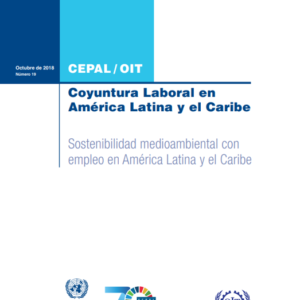 Coyuntura Laboral en América Latina y el Caribe: sostenibilidad medioambiental con empleo en América Latina y el Caribe.
