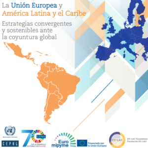 La Unión Europea y América Latina y el Caribe: Estrategias convergentes y sostenibles ante la coyuntura global