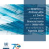Los desafíos de América Latina y el Caribe con respecto al financiamiento para el desarrollo en el contexto de la Agenda 2030.
