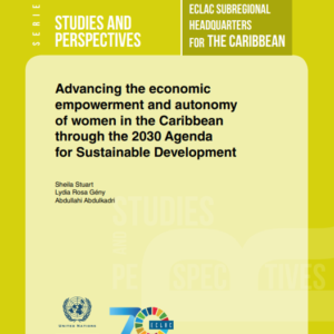 Advancing the economic empowerment and autonomy of women in the Caribbean through the 2030 Agenda for Sustainable Development.