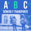 A, B, C Género y transporte