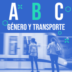 A, B, C Género y transporte