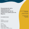 Documentación de la experiencia en la implementación de los Centros de Justicia para las Mujeres: Un estudio de caso
