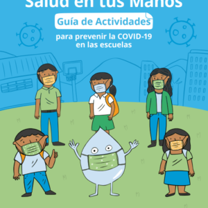 Salud en tus Manos. Guía de actividades para prevenir la Covid-19 en las escuelas.