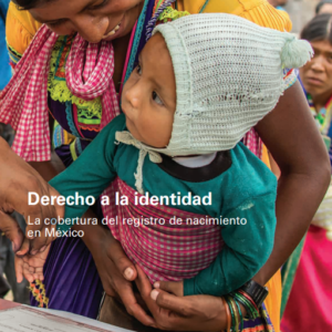 Derecho a la identidad. La cobertura del registro de nacimiento en México.