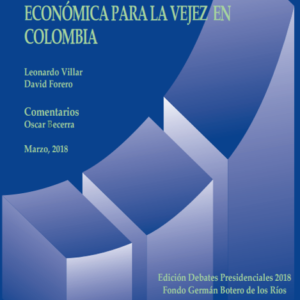 Elementos para una propuesta de reforma del sistema de protección económica para la vejez en Colombia.